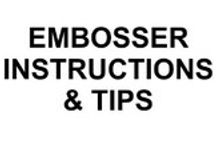Embosser Instructions and Tips