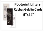 Footprint Lifters - Rubber/Gelatin Cards