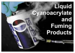 Fuming Products / Liquid Cyanoacrylate