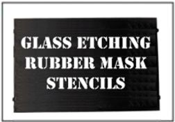 Rubber Mask Glass Grit Etching Stencils